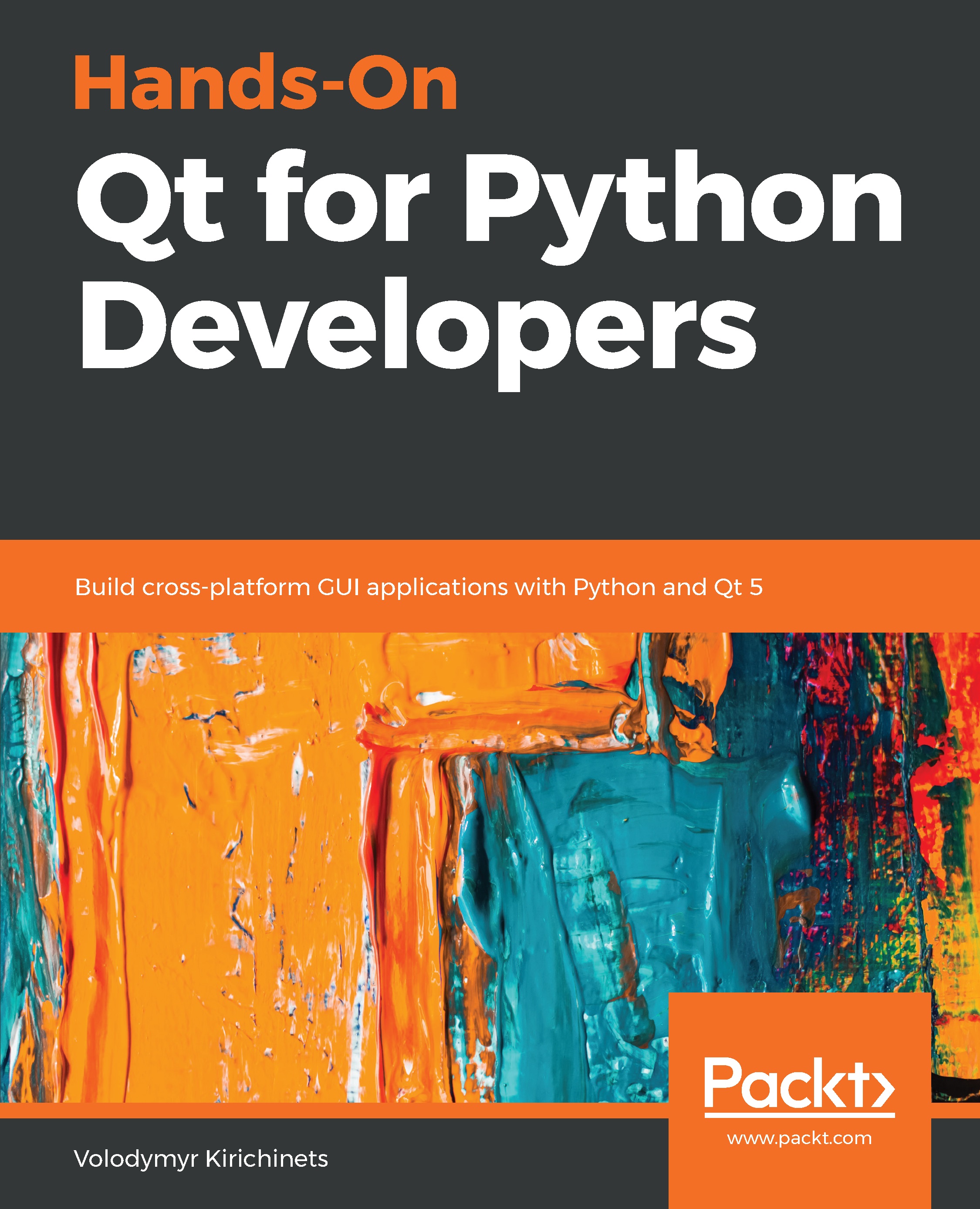 Hands-On Qt for Python Developers Build cross-platform GUI applications with - photo 1