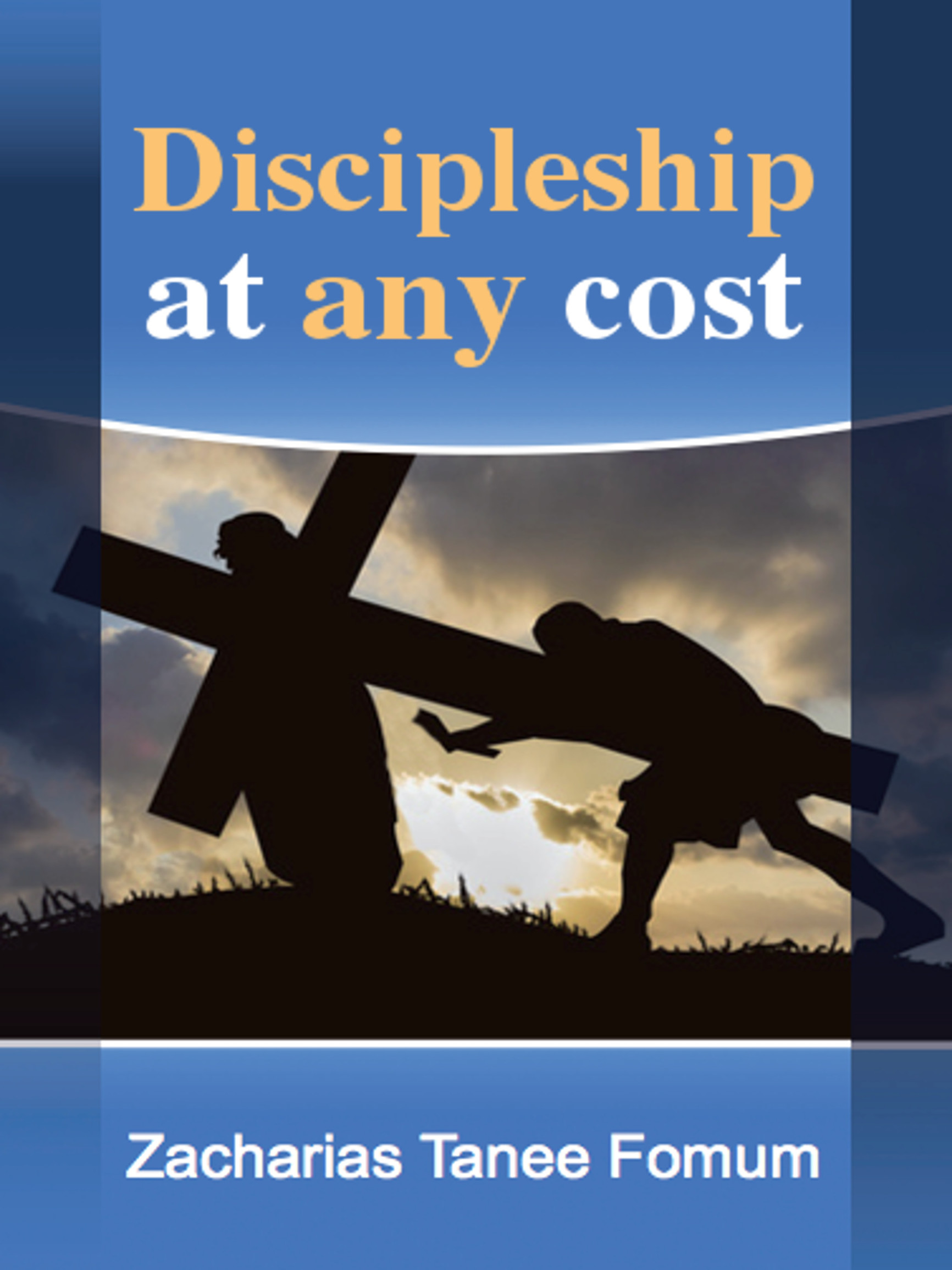 DISCIPLESHIP AT ANY COST By Zacharias Tanee Fomum Copyrights 1977 ZT - photo 1