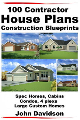 John Davidson - 100 Contractor House Plans Construction Blueprints: Spec Homes, Cabins, Condos, 4 Plexs and Custom Homes