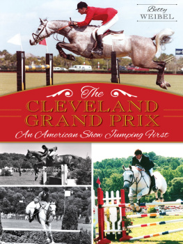 Betty Weibel The Cleveland Grand Prix: Americas First Show Jumping Event