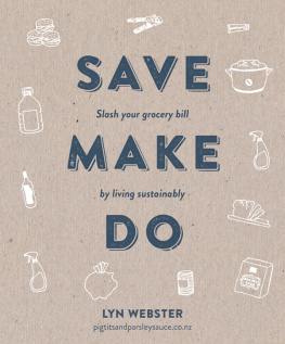 Lyn Webster - Save Make Do: Slash Your Grocery Bill by Living Sustainably
