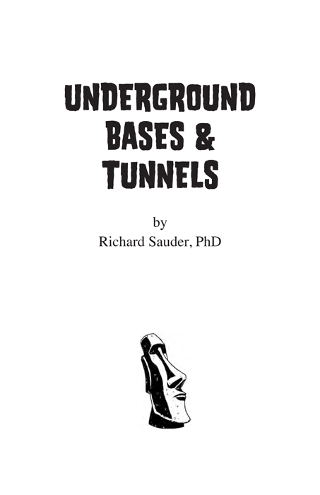 Underground Bases and Tunnels ISBN 978-1-939149-26-8 Copyright 1995 2014 by - photo 2