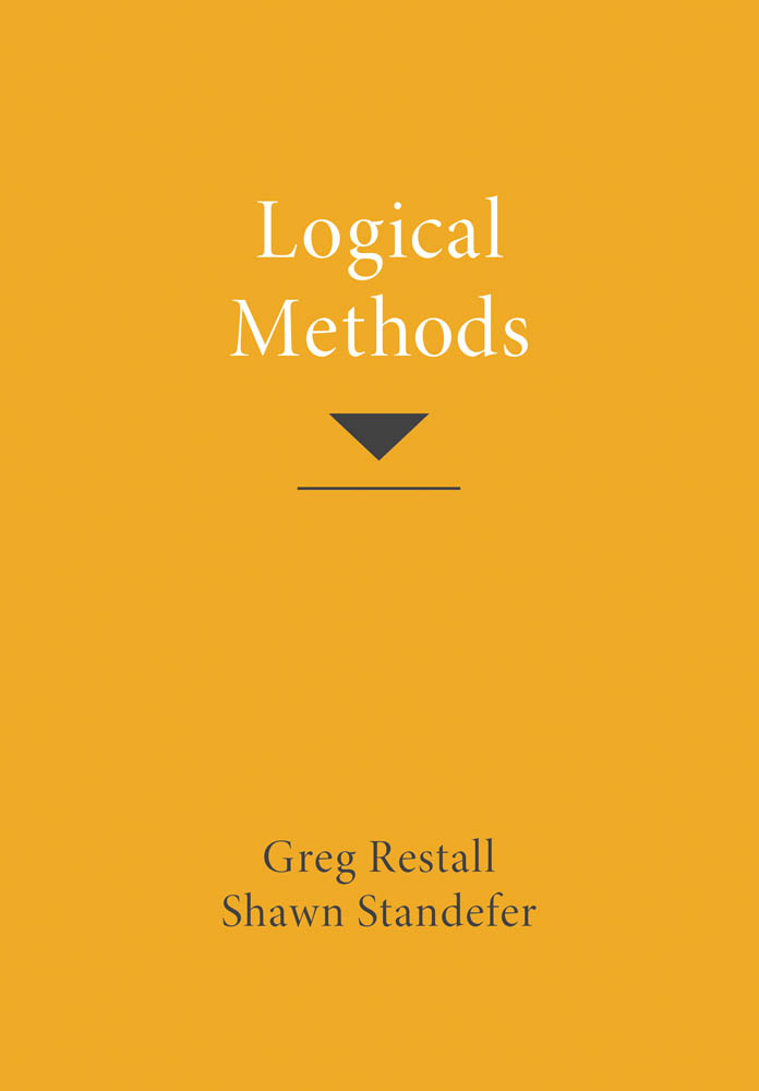 Logical Methods Greg Restall and Shawn Standefer The MIT Press Cambridge - photo 1