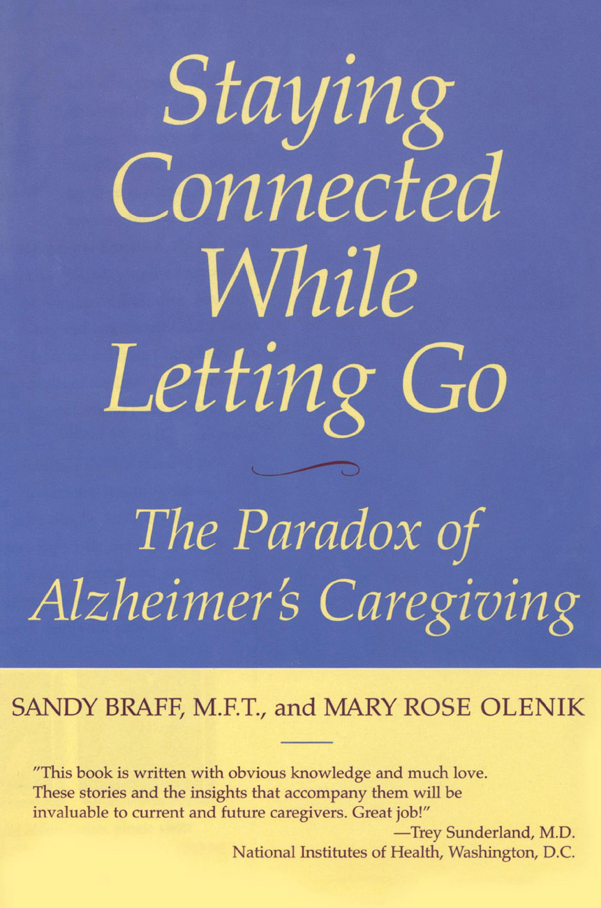 STAYING CONNECTED WHILE LETTING GO The Paradox of Alzheimers Caregiving - photo 1