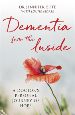 Jennifer Bute Dementia from the Inside: A doctors personal journey of hope