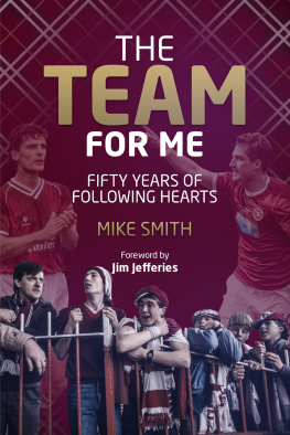 Mike Smith - The Team for Me: Fifty Years of Following Hearts