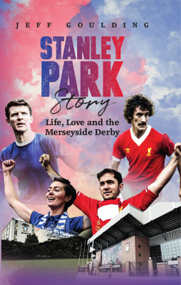 Jeff Goulding - Stanley Park Story: Life, Love and the Merseyside Derby