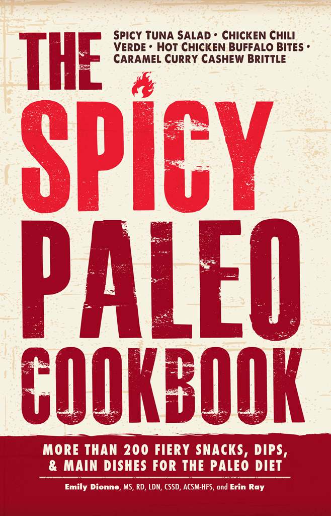 THE SPICY PALEO COOKBOOK MORE THAN 200 FIERY SNACKS DIPS MAIN DISHES FOR - photo 1