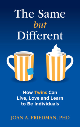 Joan A. Friedman - The Same but Different: How Twins Can Live, Love and Learn to Be Individuals