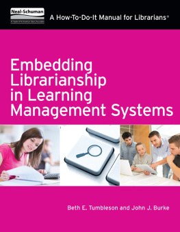 Beth E. Tumbleson - Embedding Librarianship in Learning Management Systems: A How-To-Do-It Manual for Librarians