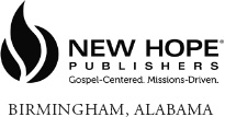 New Hope Publishers PO Box 12065 Birmingham AL 35202-2065 - photo 4