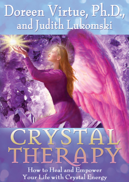 Doreen Virtue - Crystal Therapy: How to Heal and Empower Your Life with Crystal Energy