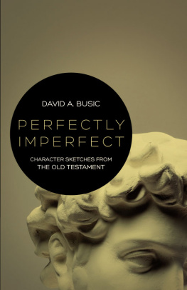 David A. Busic - Perfectly Imperfect: Character Sketches from the Old Testament