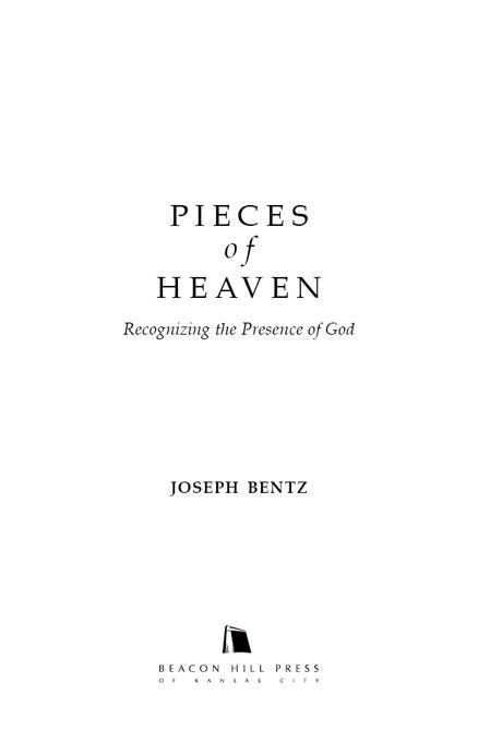 Copyright 2012 By Joseph Bentz and Beacon Hill Press of Kansas City 2012 eISBN - photo 2