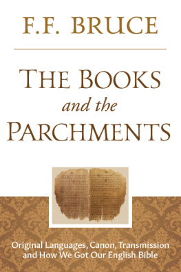 F.F. Bruce - The Books and the Parchments: Original Languages, Canon, Transmission, & How We Got Our English Bible