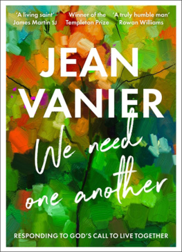 Jean Vanier We Need One Another: Responding to Gods Call to Live Together