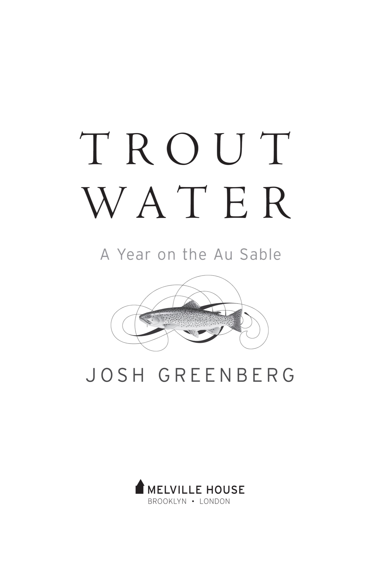 TROUT WATER First published in March 2021 by Melville House Copyright Josh - photo 2