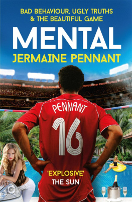 Jermaine Pennant - Mental: Bad Behaviour, Ugly Truths and the Beautiful Game