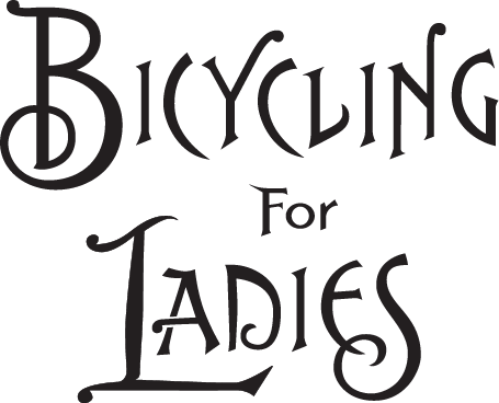 Bicycling for Ladies The Classic 1896 Guide to Skills Exercise Mechanics and Dress - image 2