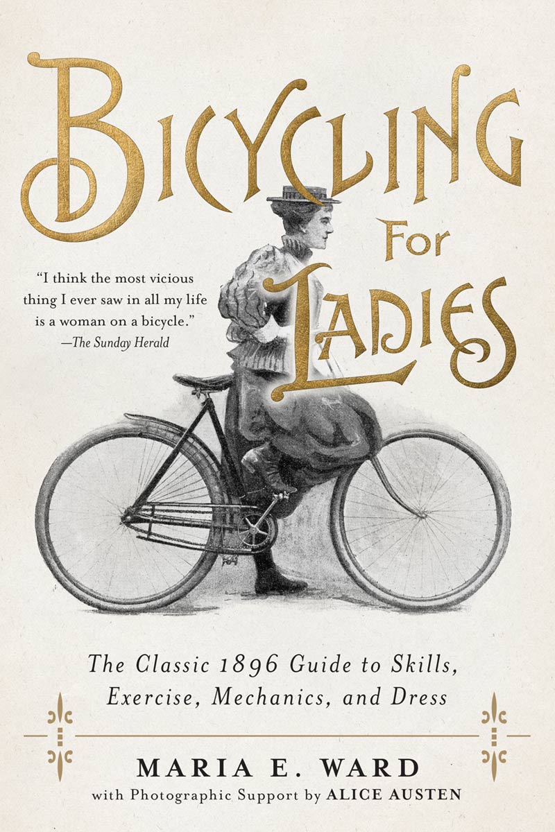 Bicycling for Ladies The Classic 1896 Guide to Skills Exercise Mechanics and Dress - photo 1