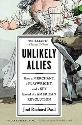 Joel Richard Paul - Unlikely Allies: How a Merchant, a Playwright, and a Spy Saved the American Revolution