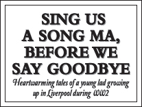 Sing Us A Song Ma Before We Say Goodbye Heartwarming tales of a young lad growing up in Liverpool during WW2 - image 2