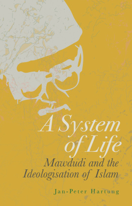 Jan-Peter Hartung A System of Life: Mawdudi and the Ideologisation of Islam