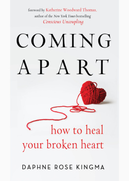 Daphne Rose Kingma - Coming Apart: How to Heal Your Broken Heart