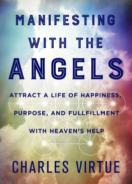 Charles Virtue Manifesting with the Angels: Attract a Life of Happiness, Purpose, and Fulfillment with Heavens Help