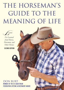 Don Burt - The Horsemans Guide to the Meaning of Life: Lessons Ive Learned from Horses, Horsemen, and Other Heroes