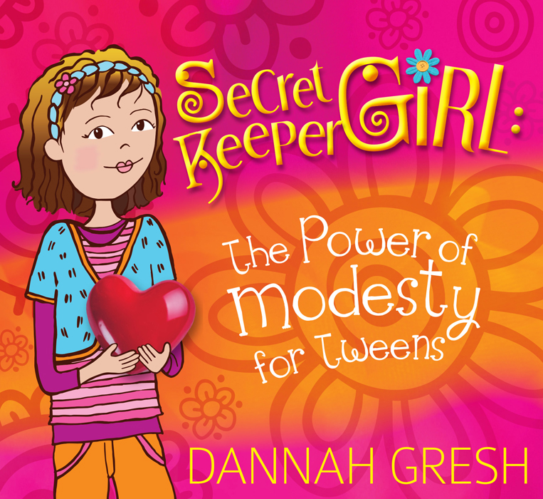 Secret Keeper Girl The Power of Modesty for Tweens - image 1