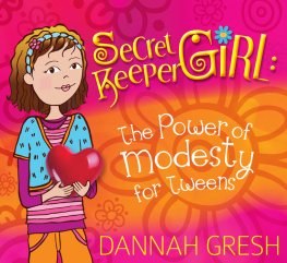 Dannah Gresh - Secret Keeper Girl: The Power of Modesty for Tweens