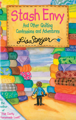 Lisa Boyer Stash Envy: And Other Quilting Confessions And Adventures