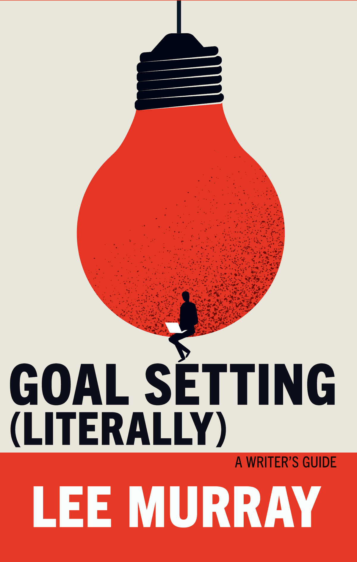 Goal Setting Literally A Writers Guide Writer Chaps Book 9 Lee Murray - photo 1