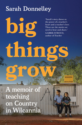 Sarah Donnelley Big Things Grow: A memoir of teaching on Country in Wilcannia