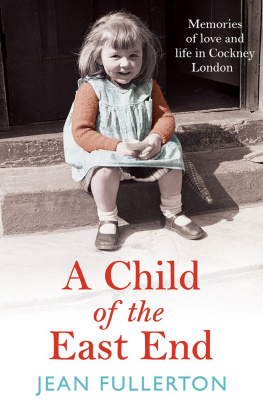 Jean Fullerton - A Child of the East End: A heartfelt, funny and often shocking memoir, perfect for fans of My East End and Call the Midwife