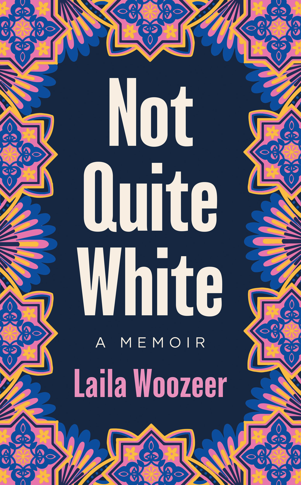 Not Quite White A Memoir Laila Woozeer For my unknown ancestors to my Dad - photo 1