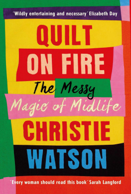 Christie Watson Quilt on Fire: The Messy Magic of Midlife