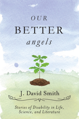 J. David Smith - Our Better Angels: Stories of Disability in Life, Science, and Literature