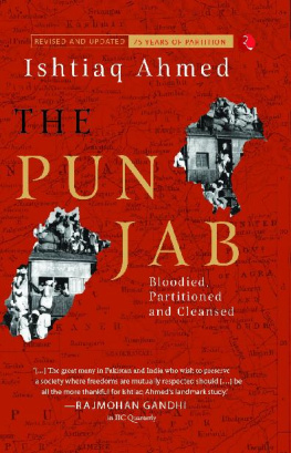 Ishtiaq Ahmed The Punjab: Bloodied, Partitioned and Cleansed