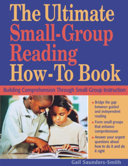 Gail Saunders-Smith - The Ultimate Small-Group Reading How-To Book: Building Comprehension Through Small-Group Instruction