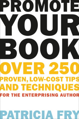 Patricia Fry - Promote Your Book: Over 250 Proven, Low-Cost Tips and Techniques for the Enterprising Author