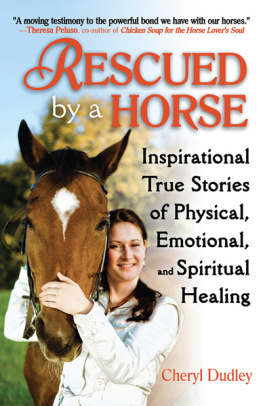 Cheryl Reed-Dudley - Rescued by a Horse: True Stories of Physical, Emotional, and Spiritual Healing