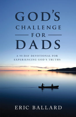 Eric R. Ballard Gods Challenge for Dads: A 90-Day Devotional Experiencing Gods Truths