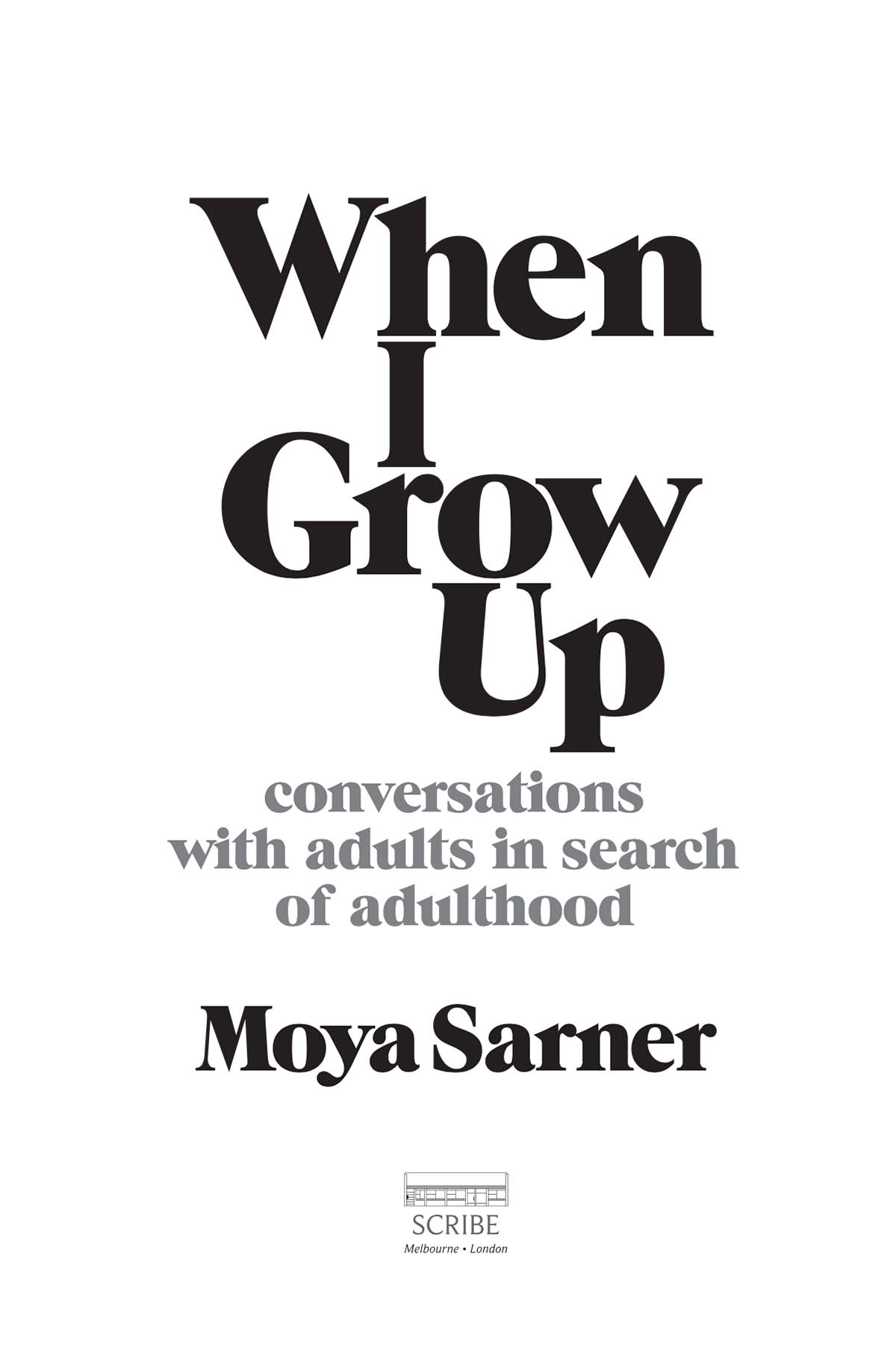 When I Grow Up Moya Sarner is a psychodynamic psychotherapist and - photo 1