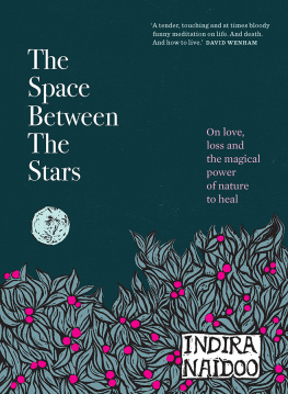 Indira Naidoo - The Space Between the Stars: On love, loss and the magical power of nature to heal