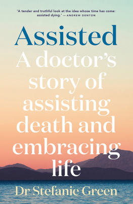 Stefanie Green - Assisted: A doctors story of assisting death and embracing life