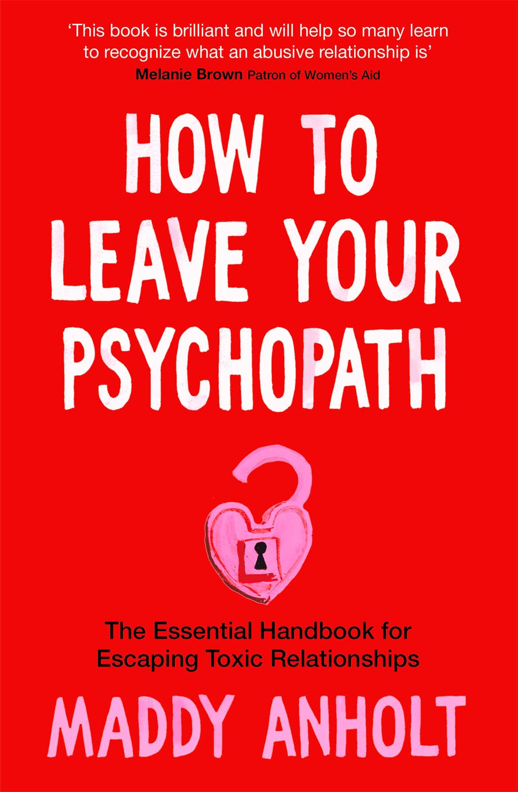 How to Leave Your Psychopath The Essential Handbook for Escaping Toxic Relationships - image 1