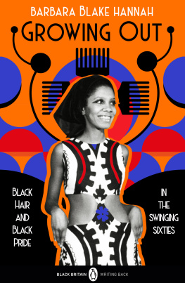 Barbara Blake Hannah Growing Out: Black Hair and Black Pride in the Swinging 60s