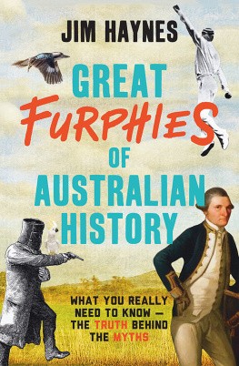 Jim Haynes - Great Furphies of Australian History: What you really need to know - the truth behind the myths